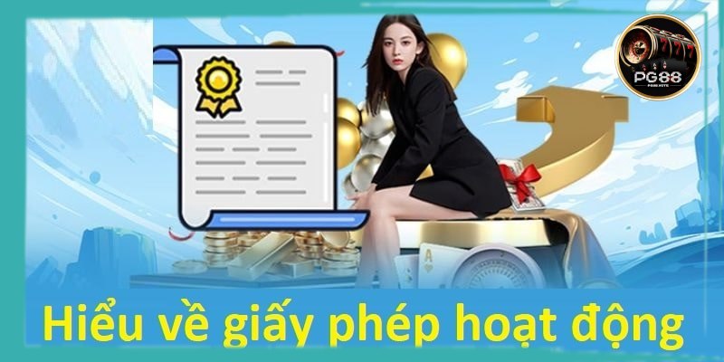 Hiểu rõ ý nghĩa của giấy phép hoạt động