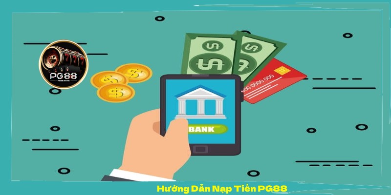 Hướng Dẫn Nạp Tiền PG88