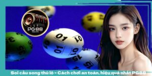 Soi cầu song thủ lô – Cách chơi an toàn, hiệu quả nhất PG88