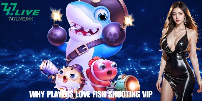 Why Players Love Fish Shooting VIP