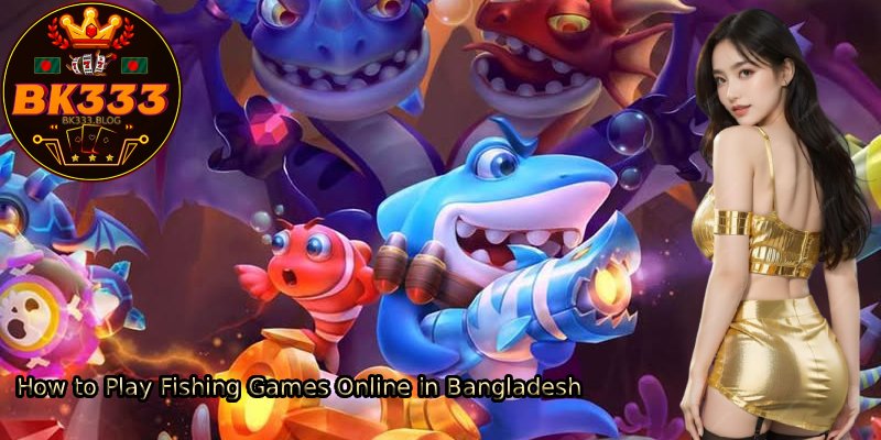 How-to-Play-Fishing-Games-Online-in-Bangladesh 